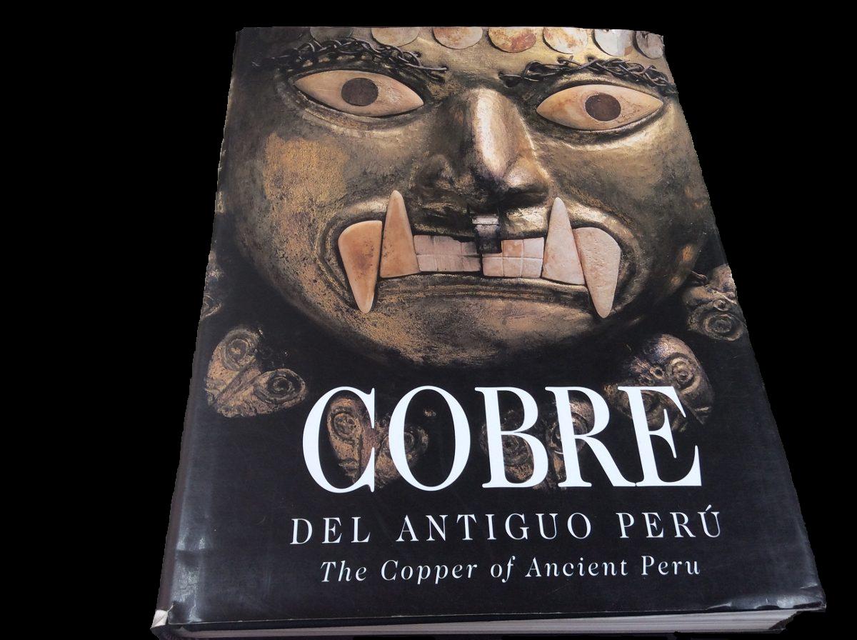 Cobre Del Antiguo Peru / The Copper of Ancient Peru